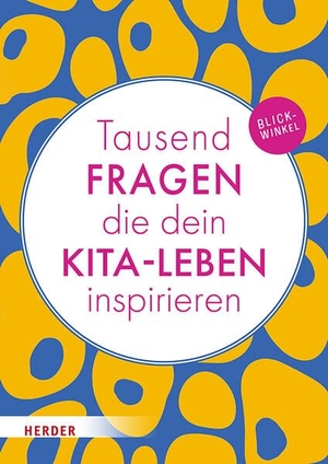 Tausend Fragen die dein Kita-Leben insprieren - Blickwinkel. Herder Verlag GmbH, 2026.