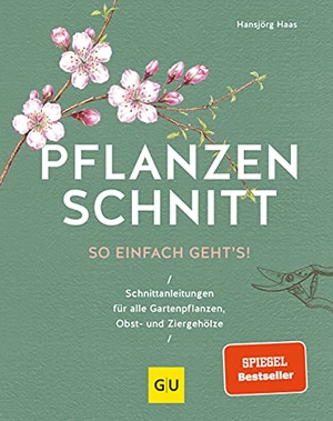 Haas, Hansjörg. Pflanzenschnitt - So einfach geht's. Graefe und Unzer Verlag, 2017.