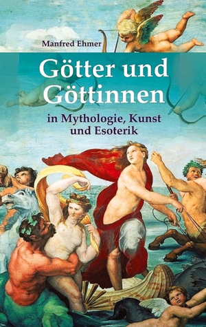 Ehmer, Manfred. Götter und Göttinnen - in Mythologie, Kunst und Esoterik. tredition, 2023.