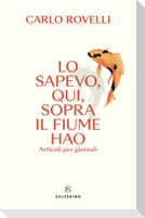 Lo sapevo, qui, sopra il fiume Hao. Articoli per giornali