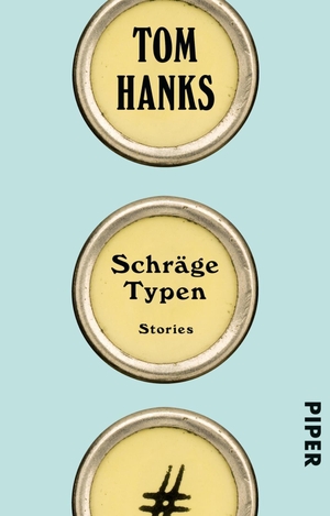 Hanks, Tom. Schräge Typen - Stories. Piper Verlag GmbH, 2019.