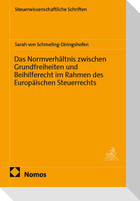 Das Normverhältnis zwischen Grundfreiheiten und Beihilferecht im Rahmen des Europäischen Steuerrechts