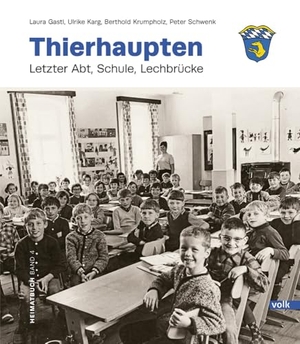 Gastl, Laura / Karg, Ulrike et al. Thierhaupten Band 4 - Letzter Abt, Schule, Lechbrücke. Volk Verlag, 2026.