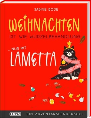 Bode, Sabine. Weihnachten ist wie Wurzelbehandlung, nur mit Lametta - Humorvoller Adventskalender mit 24 Doppelseiten zum Auftrennen | Lustige Adventsgeschichten für die Vorweihnachtszeit. Lappan Verlag, 2023.