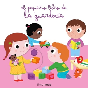Choux, Nathalie. El pequeño libro de la guardería. Editorial Planeta, S.A., 2017.