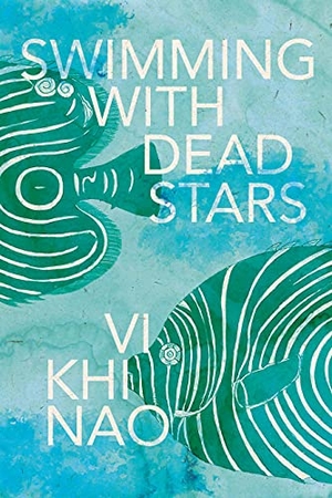 Nao, Vi Khi. Swimming with Dead Stars. University of Alabama Press, 2022.