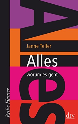 Teller, Janne. Alles - worum es geht. dtv Verlagsgesellschaft, 2015.