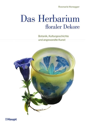 Honegger, Rosmarie. Das Herbarium floraler Dekore - Botanik, Kulturgeschichte und angewandte Kunst. Haupt Verlag AG, 2026.