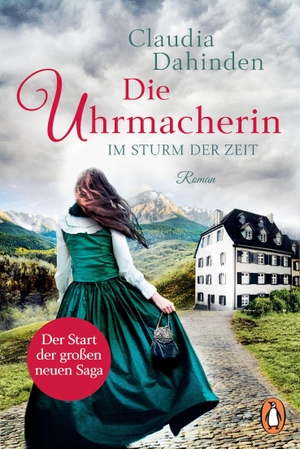 Dahinden, Claudia. Die Uhrmacherin - Im Sturm der Zeit - Roman. Die Nummer-1-Bestsellersaga aus der Schweiz. Penguin TB Verlag, 2021.