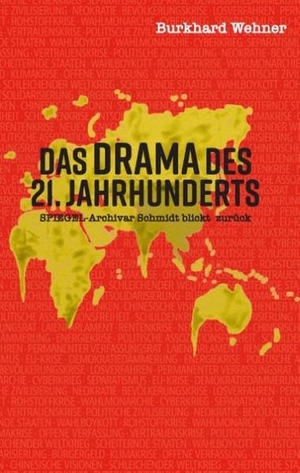 Wehner, Burkhard. Das Drama des 21. Jahrhunderts - Spiegel-Archivar Schmidt blickt zurück. Books on Demand, 2017.
