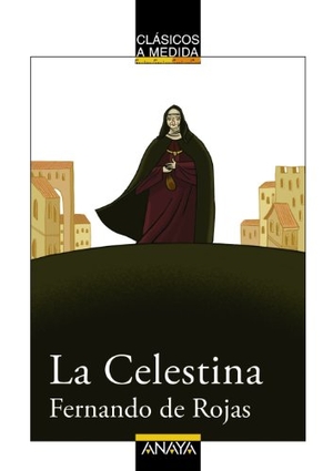 Rojas, Fernando De. La Celestina. Anaya Educación, 2006.