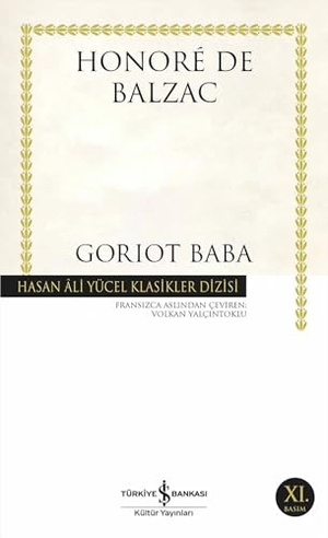 de Balzac, Honore. Goriot Baba. Türkiye Is Bankasi Kültür Yayinlari, 2019.