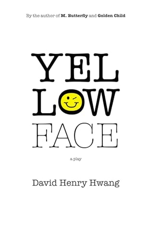 Hwang, David Henry. Yellow Face (TCG Edition). Theatre Communications Group, 2009.