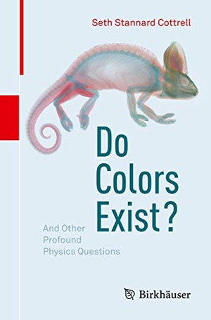 Cottrell, Seth. Do Colors Exist? - and other profound physics questions. Springer-Verlag GmbH, 2018.