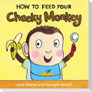 How to Feed Your Cheeky Monkey