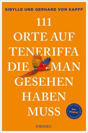 Kapff, Sibylle von / Gerhard von Kapff. 111 Orte auf Teneriffa, die man gesehen haben muss - Reiseführer, komplett überarbeitete Neuauflage. Emons Verlag, 2026.