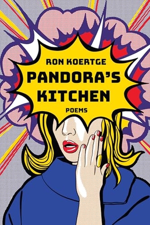 Koertge, Ron. Pandora's Kitchen - Poems. Red Hen Press, 2025.