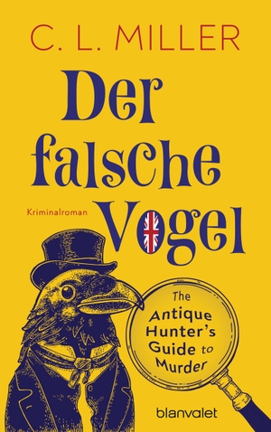 Miller, C. L.. Der falsche Vogel - Kriminalroman - The Antique Hunter's Guide to Murder. Blanvalet Verlag, 2024.