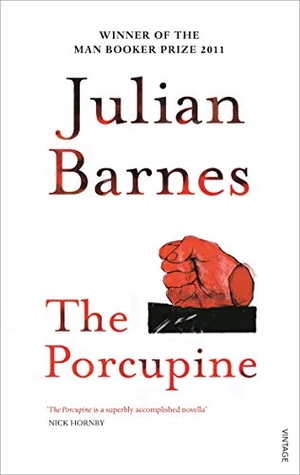 Barnes, Julian. The Porcupine. DK, 2009.