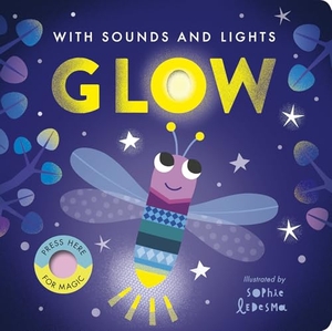 Edwards, Nicola. Glow - With Sounds and Lights. Tiger Tales., 2026.