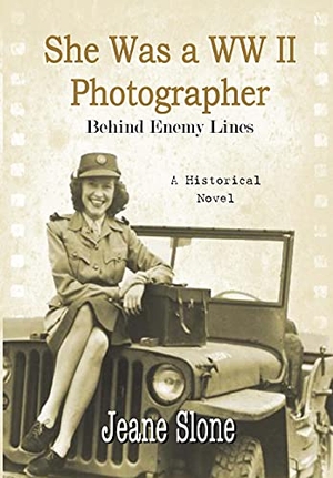 Slone, Jeane E. She Was A WW II Photographer Behind Enemy Lines. Walter J. Willey Book Co., 2018.