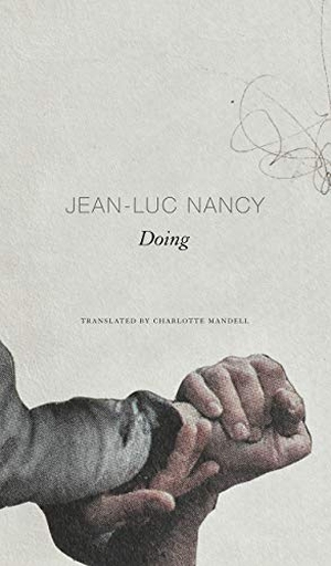 Nancy, Jean-Luc. Doing. Seagull Books London Ltd, 2021.