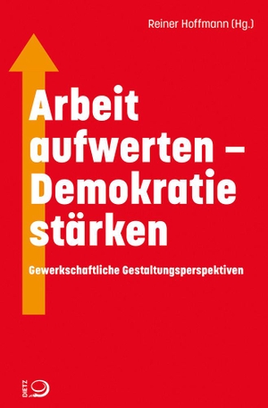 Hoffmann, Reiner (Hrsg.). Arbeit aufwerten - Demokratie stärken - Gewerkschaftliche Gestaltungsperspektiven. Dietz Verlag J.H.W. Nachf, 2021.