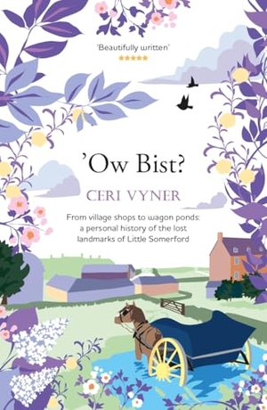 Vyner, Ceri. Ow Bist - from village shops to wagon ponds, a personal history of the lost landmarks of Little Somerford in Wiltshire. Crumps Barn Studio, 2024.