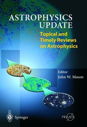 Mason, John (Hrsg.). Astrophysics Update. Springer Berlin Heidelberg, 2003.