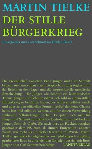 Tielke, Martin. Der stille Bürgerkrieg - Ernst Jünger und Carl Schmitt im Dritten Reich. Landtverlag, 2007.