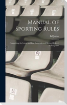 Manual of Sporting Rules: Comprising the Latest and Best Authenticated Revised Rules / by Ed. James