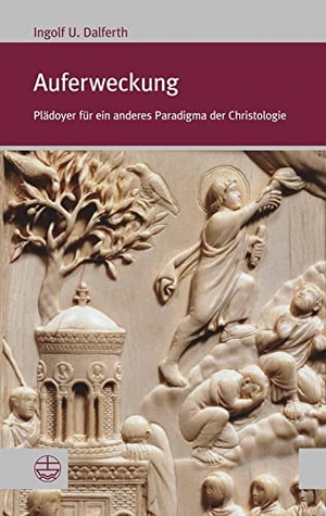 Dalferth, Ingolf U.. Auferweckung - Plädoyer für ein anderes Paradigma der Christologie. Evangelische Verlagsansta, 2023.