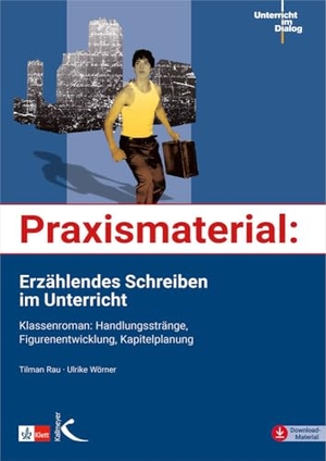 Rau, Tilman / Ulrike Wörner. Praxismaterial: Erzählendes Schreiben im Unterricht - Klassenroman: Handlungsstränge, Figurenentwicklung, Kapitelplanung. Kallmeyer'sche Verlags-, 2016.