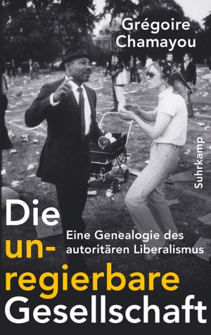 Chamayou, Grégoire. Die unregierbare Gesellschaft - Eine Genealogie des autoritären Liberalismus. Suhrkamp Verlag AG, 2019.