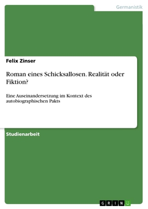 Zinser, Felix. Roman eines Schicksallosen. Realität oder Fiktion? - Eine Auseinandersetzung im Kontext des autobiographischen Pakts. GRIN Verlag, 2011.