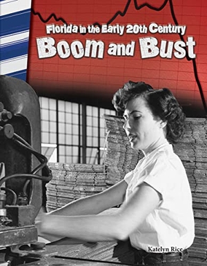 Caverty, J B. Florida in the Early 20th Century - Boom and Bust. Teacher Created Materials, 2016.