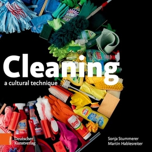 Stummerer, Sonja / Martin Hablesreiter. Cleaning - A Cultural Technique. Deutscher Kunstverlag, 2026.