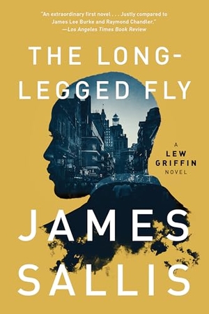 Sallis, James. The Long-Legged Fly. Soho Press, 2019.