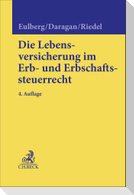 Die Lebensversicherung im Erb- und Erbschaftssteuerrecht