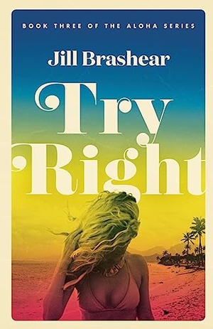 Brashear, Jill. Try Right. Jill Brashear, 2021.
