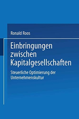 Roos, Ronald. Einbringungen zwischen Kapitalgesellschaften - Steuerliche Optimierung der Unternehmensstruktur. Deutscher Universitätsverlag, 2000.