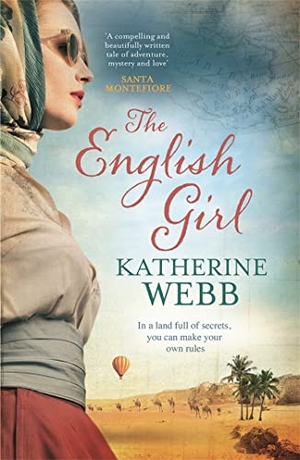 Webb, Katherine. The English Girl - A compelling, sweeping novel of love, loss, secrets and betrayal. Orion Publishing Co, 2016.