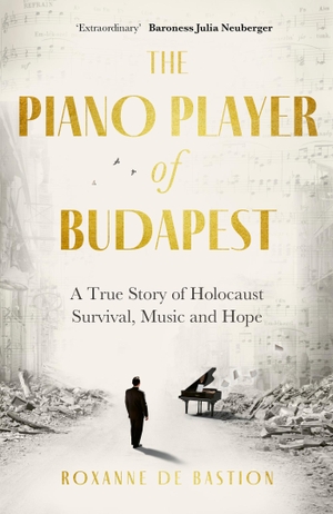 Bastion, Roxanne de. The Piano Player of Budapest - A True Story of Holocaust Survival, Music and Hope. Little, Brown Book Group, 2024.