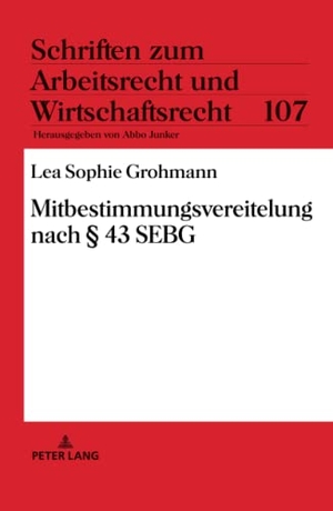 Grohmann, Lea Sophie. Mitbestimmungsvereitelung nach § 43 SEBG. Peter Lang, 2020.