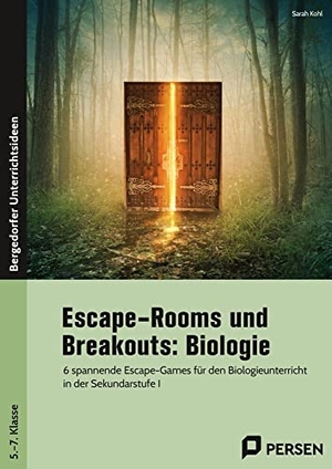 Kohl, Sarah. Escape-Rooms und Breakouts: Biologie 5.-7. Klasse - 6 spannende Escape-Games für den Biologieunterricht in der Sekundarstufe I. Persen Verlag i.d. AAP, 2023.