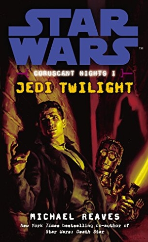 Reaves, Michael. Star Wars - Coruscant Nights I - Jedi Twilight. Penguin, 2008.