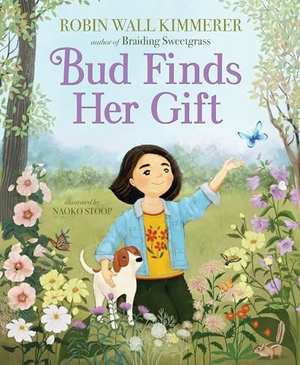 Kimmerer, Robin Wall. Bud Finds Her Gift. Thomas Nelson, 2025.