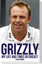 Grizzly: My Life and Times in Cricket