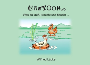 Läpke, Wilfried. Cartoons - Was da läuft, kreucht und fleucht .... Books on Demand, 2014.