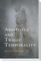 Aristotle and Tragic Temporality